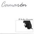 CD Te lo dice Camaron - Camaron de la Isla 11.488€ #50112UN69